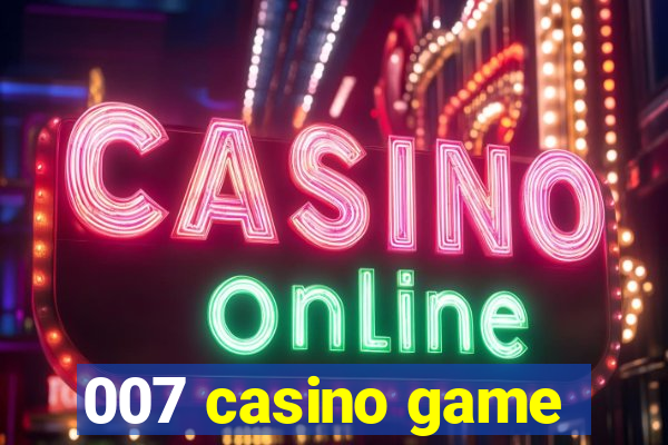 007 casino game